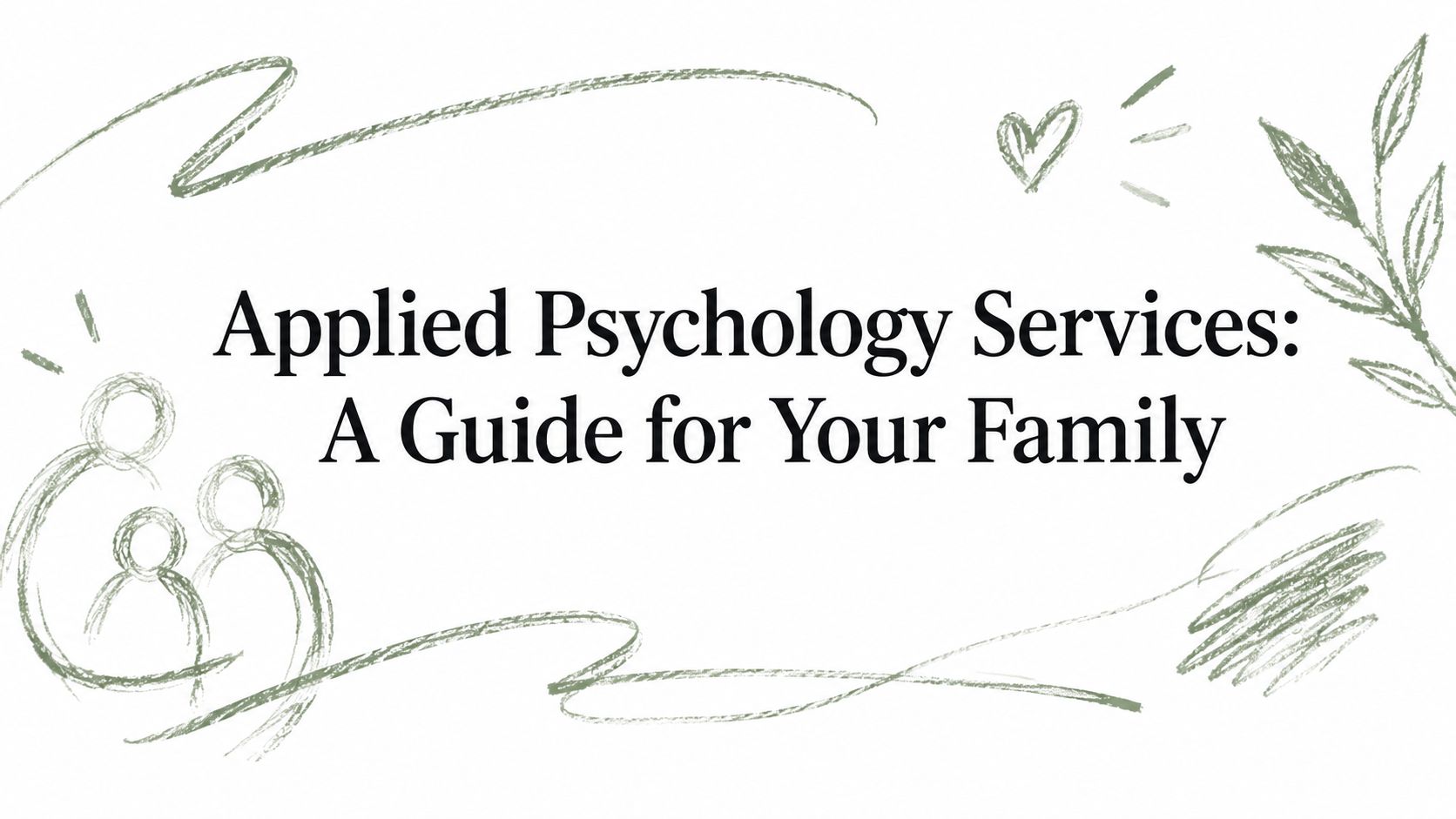 Applied Psychology Services: A Guide for Your Family