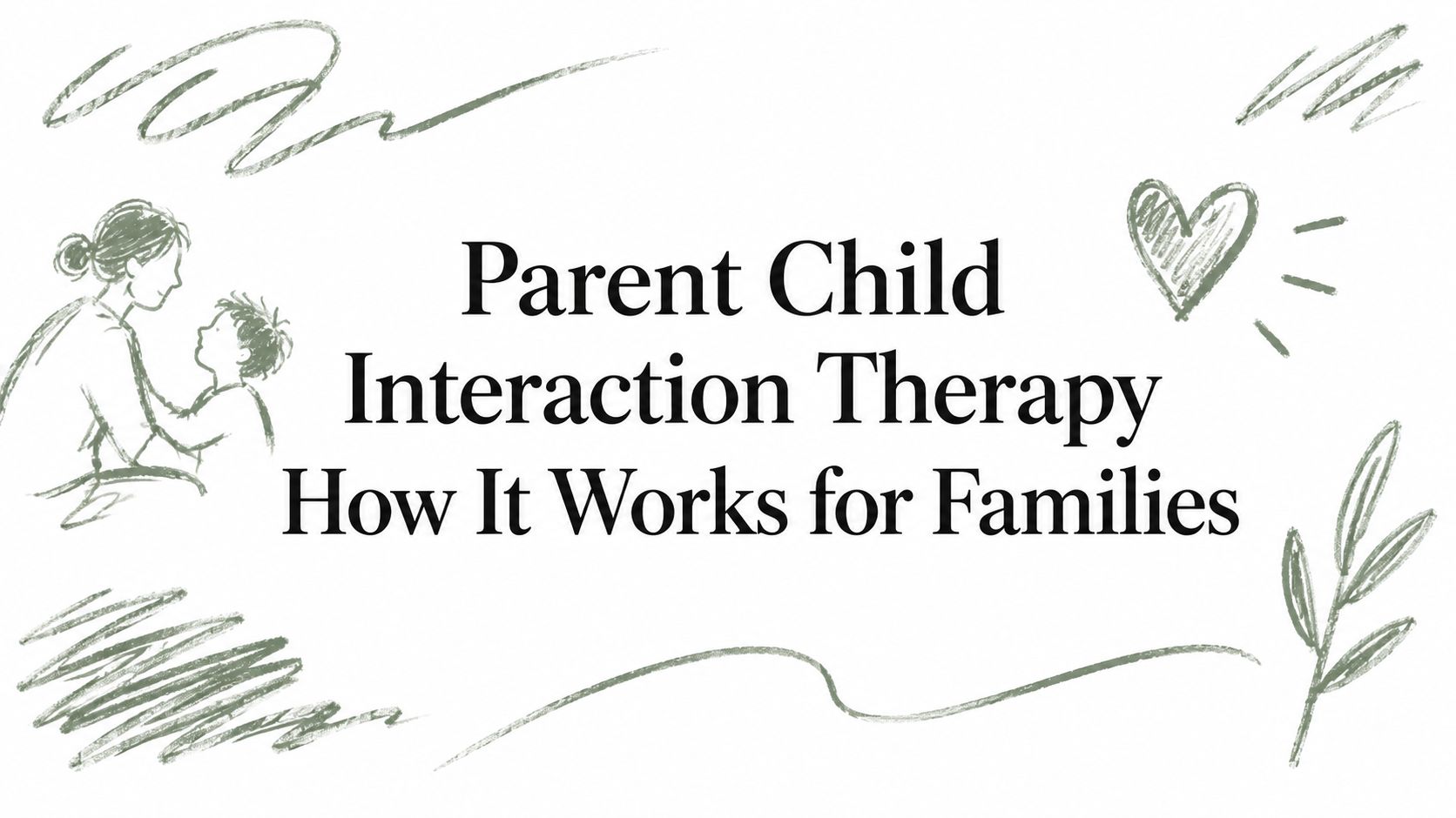 Parent Child Interaction Therapy How It Works for Families