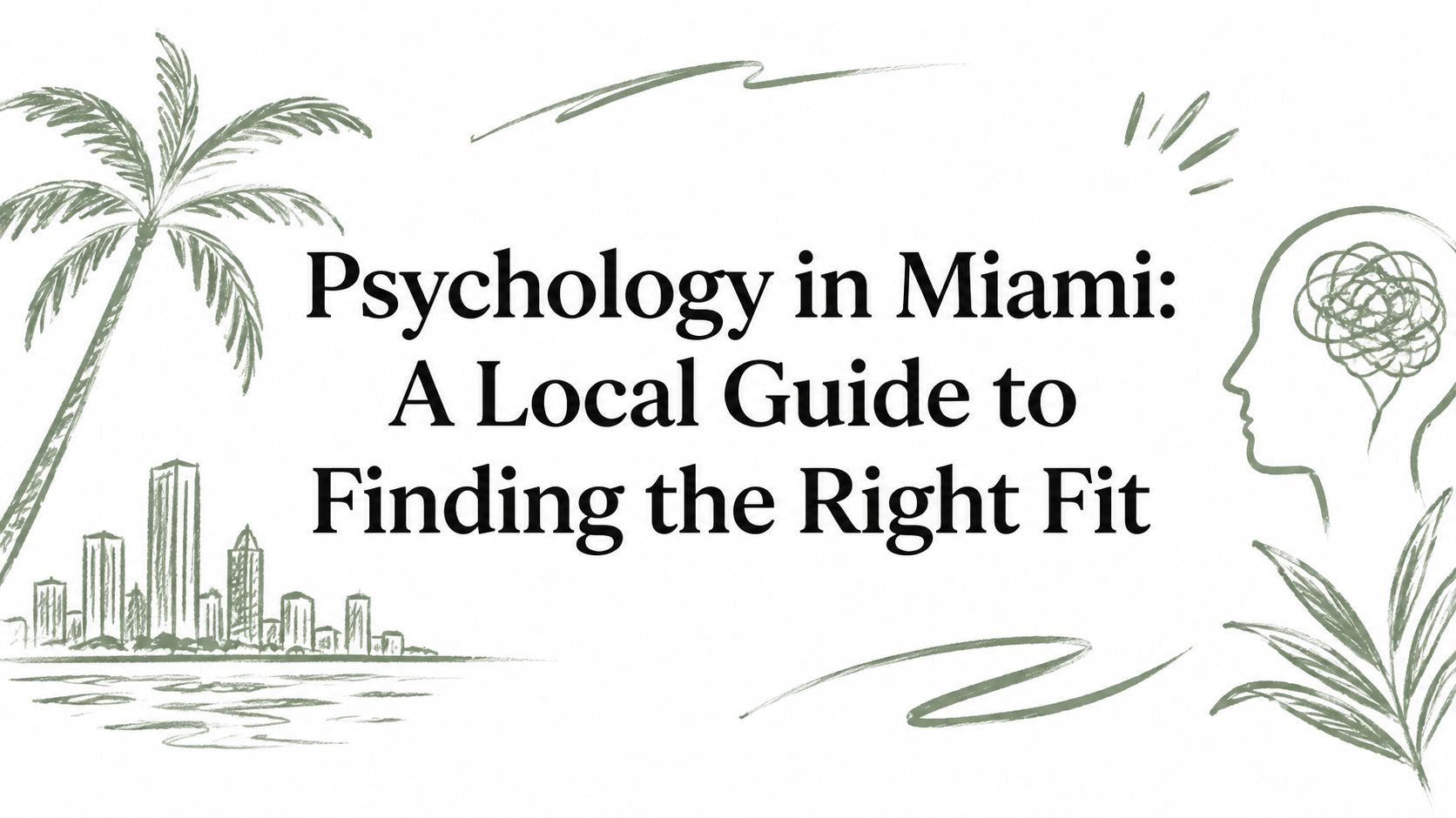 Psychology in Miami: A Local Guide to Finding the Right Fit