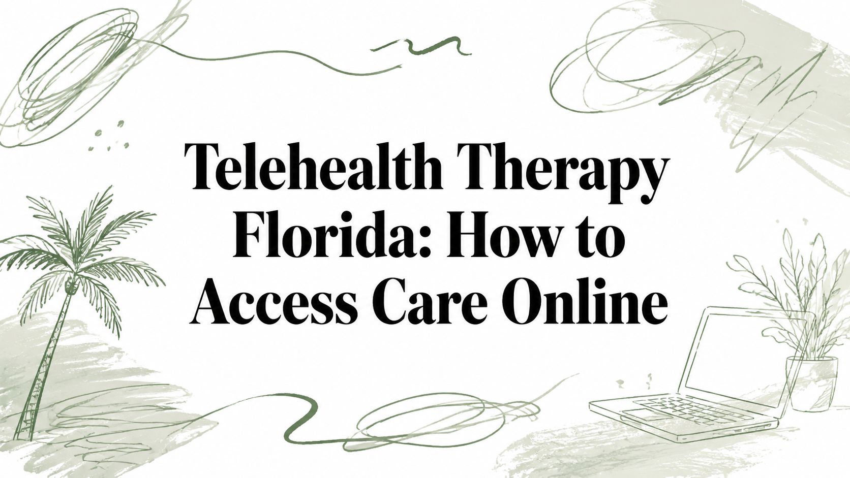 Telehealth Therapy Florida: How to Access Care Online