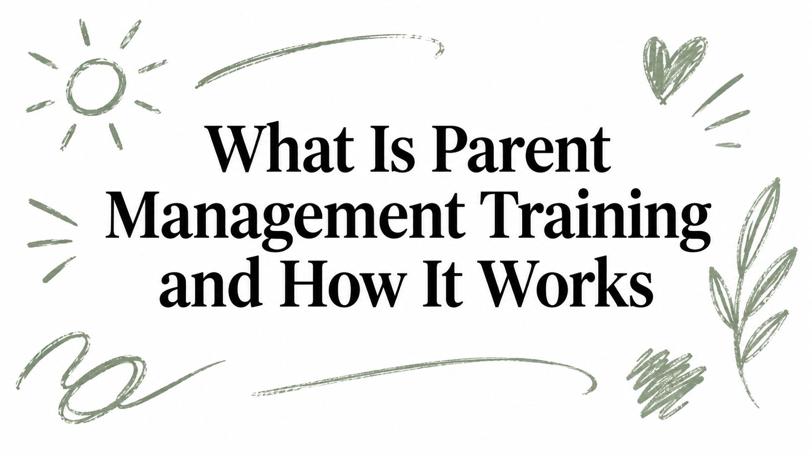 What Is Parent Management Training and How It Works